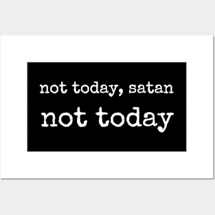 Not Today Satan Not Today Posters and Art